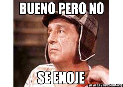 4c5989463ca7de96faa56abd4ad5b36a_cartagena-mall-plaza-el-meme-bueno-pero-no-se-enoje_430-303[1].jpeg